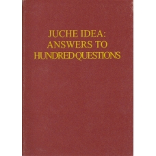 Juche Idea: Answers to Hundred Questions