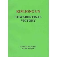 Kim Jong Un Towards Final Victory