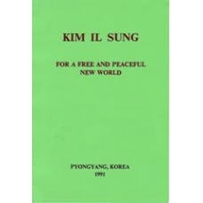 Kim Il Sung For A Free and Peaceful New World