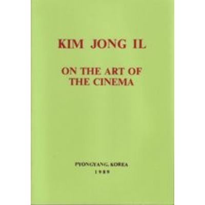 Kim Jong Il on the Art of the Cinema