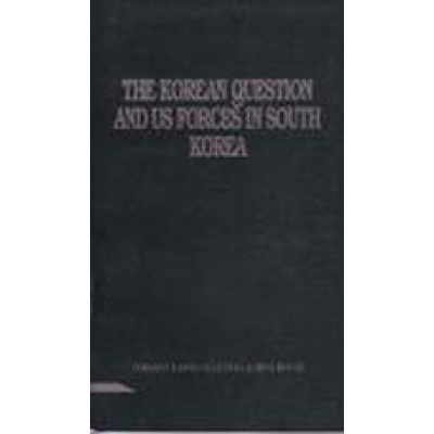 The Korean Question and U.S. Forces In South Korea